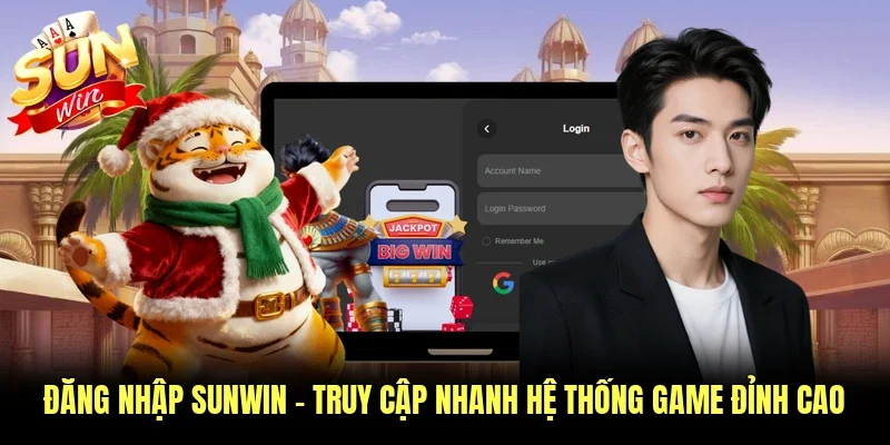 Đăng Nhập Sunwin - Truy Cập Nhanh Hệ Thống Game Đỉnh Cao