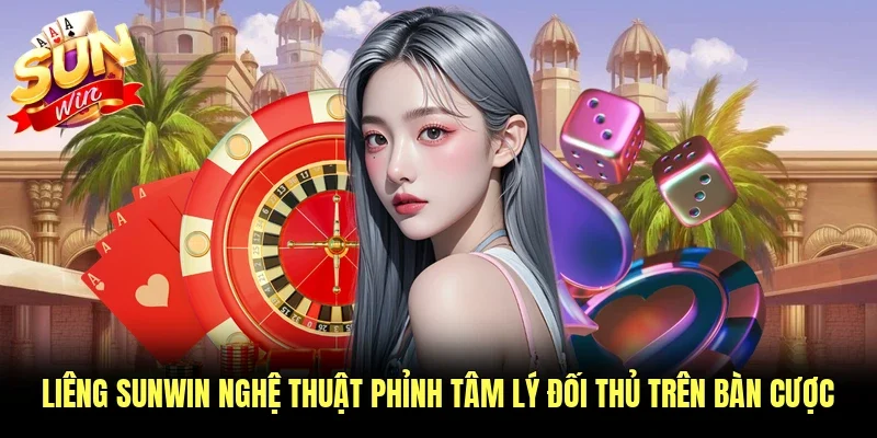 Liêng Sunwin Nghệ Thuật Phỉnh Tâm Lý Đối Thủ Trên Bàn Cược