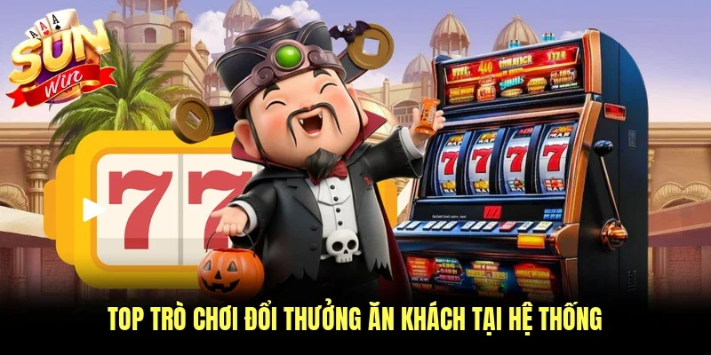 Nổ Hũ Sunwin - Kho Game Slot Đổi Thưởng Uy Tín Nhất 2026 4 Sunwin Top trò chơi đổi thưởng ăn khách tại hệ thống